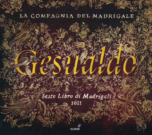 Gesualdo: Sesto Libro di Madrigali 1611 Gesualdo: Sesto Libro di Madrigali 1611 von LA COMPAGNIA DEL MADRIGALE
