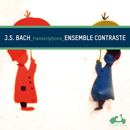 Bach: Transcriptions (Busoni / Kurtag) von LA DOLCE VOLTA