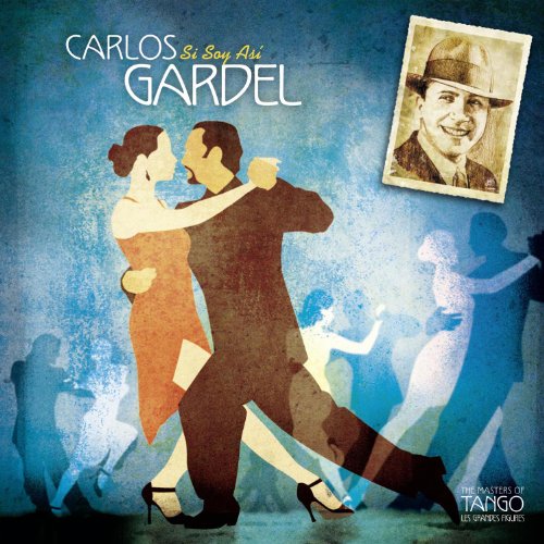 Carlos Gardel-Si Soy Asi Carlos Gardel-Si Soy Asi von LE CHANT DU MONDE