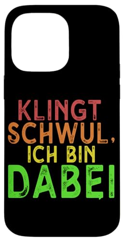Klingt Schwul Ich Bin Dabei LGBT Pride Lesbisch Transgender Hülle für iPhone 14 Pro Max Klingt Schwul Ich Bin Dabei LGBT Pride Lesbisch Transgender Hülle für iPhone 14 Pro Max von LGBT Regenbogen Mensch Pride Monat Schwule Paare
