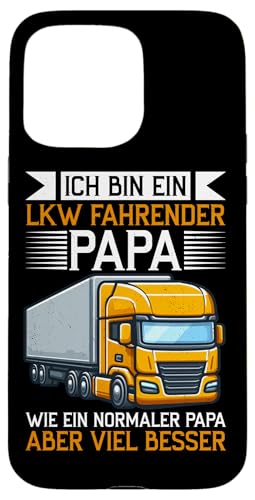 Ein LKW Fahrender Papa Wie Ein Normaler Papa Aber Besser Hülle für iPhone 15 Pro Max Ein LKW Fahrender Papa Wie Ein Normaler Papa Aber Besser Hülle für iPhone 15 Pro Max von LKW Fahrer Vater Papa Geschenke Zubehör Sprüche