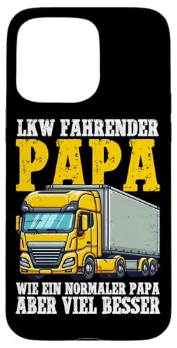 Ich Bin Ein Lkw Fahrender Papa Wie Ein Normaler Papa Hülle für iPhone 15 Pro Max Ich Bin Ein Lkw Fahrender Papa Wie Ein Normaler Papa Hülle für iPhone 15 Pro Max von LKW Fahrer Vater Papa Geschenke Zubehör Sprüche