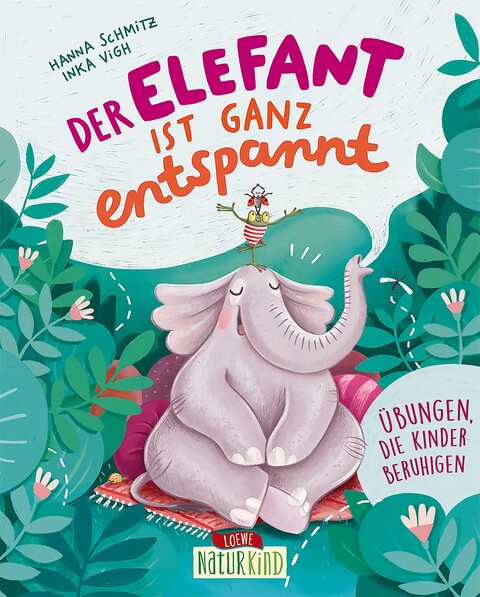 LOEWE Verlag Der Elefant ist  ganz entspannt von LOEWE