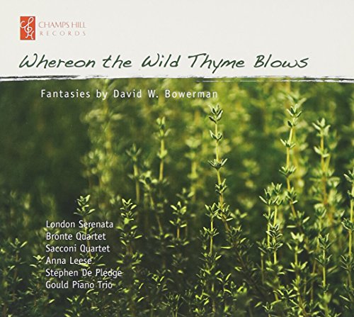 Bowerman: Whereon the Wild Thyme Blows Bowerman: Whereon the Wild Thyme Blows von LONDON SERENATA/LEESE/DE PLEDGE/SACCONI QUARTET/+