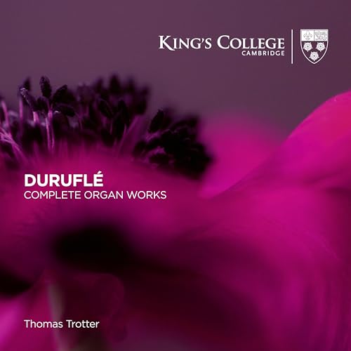 Duruflé: Die Orgelwerke Duruflé: Die Orgelwerke von King's College