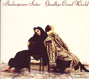 SHAKESPEARS SISTER. GOODBYE CRUEL WORLD. 1992 LIMITED EDITION DIGIPACK CD SINGLE von LONDON