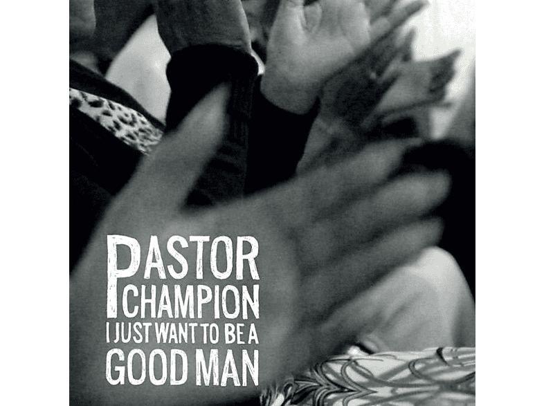 Pastor Champion - I Just Want to Be a Good Man (Vinyl) von LUAKA BOP