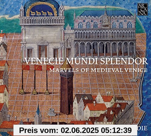 Venecie Mundi Splendor - Musik für die Dogen 1330-1430 von La Reverdie