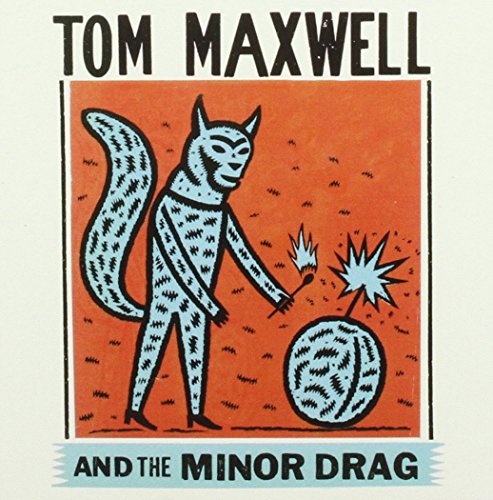 Tom Maxwell & The Minor Drag von Label Exclusive
