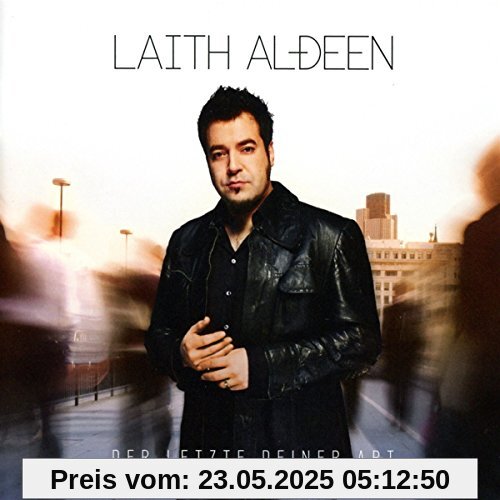 Der Letzte Deiner Art Der Letzte Deiner Art von Laith Al-Deen