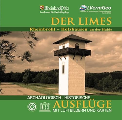 Archäologisch-Historische Ausflüge mit Luftbildern und Karten auf CD-ROM "Der Limes": Rheinbrohl - Holzhausen an der Haide von Landesvermessungsamt Rheinland Pfalz