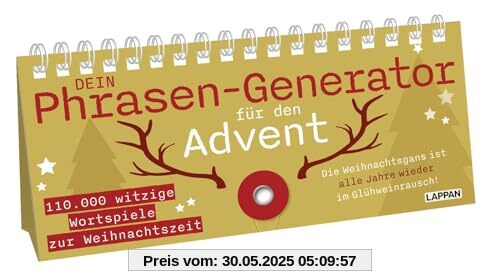 Dein Phrasen-Generator für den Advent: 110.000 witzige Wortspiele zur Weihnachtszeit | Sprüche-Aufstellbuch zum Umklappen – für mehr Spaß im Büro oder unterm Weihnachtsbaum Dein Phrasen-Generator für den Advent: 110.000 witzige Wortspiele zur Weihnachtszeit | Sprüche-Aufstellbuch zum Umklappen – für mehr Spaß im Büro oder unterm Weihnachtsbaum von Lappan Verlag