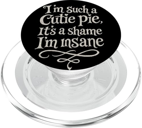 I'm Such A Cutie Pie It's A shame I'm Insane PopSockets PopGrip für MagSafe I'm Such A Cutie Pie It's A shame I'm Insane PopSockets PopGrip für MagSafe von Last Gasp Graphics