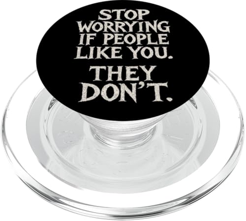 Stop Worrying If People Like You. They Don't. PopSockets PopGrip für MagSafe Stop Worrying If People Like You. They Don't. PopSockets PopGrip für MagSafe von Last Gasp Graphics