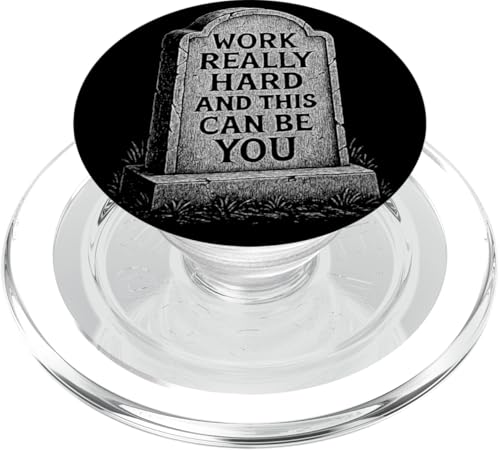 Work Really Hard And This Can Be You Gravestone PopSockets PopGrip für MagSafe Work Really Hard And This Can Be You Gravestone PopSockets PopGrip für MagSafe von Last Gasp Graphics