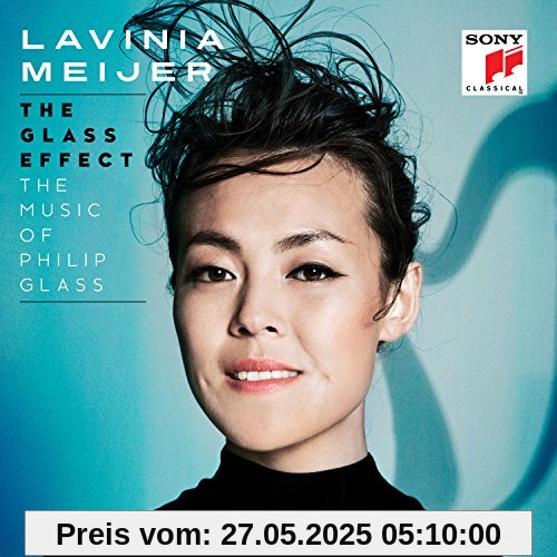 The Glass Effect (The Music of Philip Glass & Others) von Lavinia Meijer