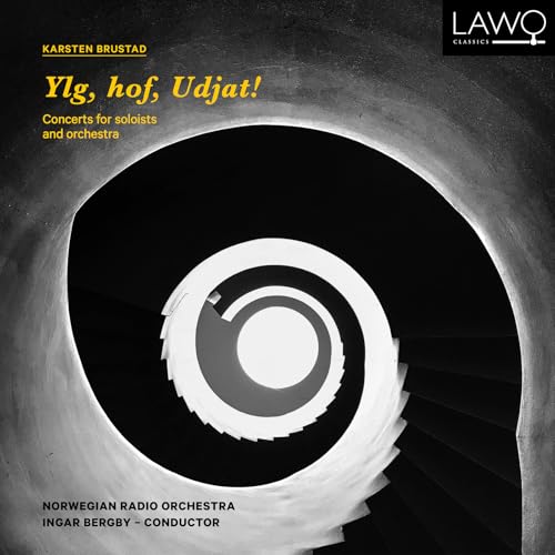 Karsten Brustad: Ylg, hof, Udjat! - Concerts for Soloists and Orchestra von Lawo
