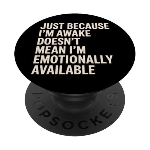Just Because I'm Awake Doesn't Mean Emotional Available PopSockets Klebender PopGrip Just Because I'm Awake Doesn't Mean Emotional Available PopSockets Klebender PopGrip von Lazy Teen Nap Lover Designs
