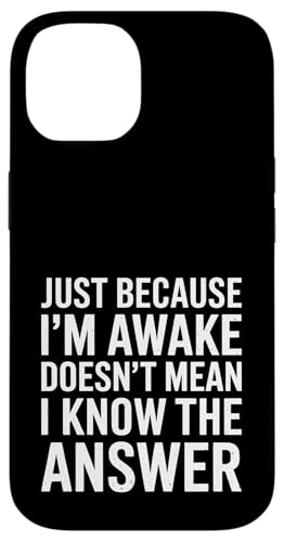 Just Because I'm Awake Doesn't Mean I Know the Answer School Hülle für iPhone 14 Just Because I'm Awake Doesn't Mean I Know the Answer School Hülle für iPhone 14 von Lazy Teen Nap Lover Designs