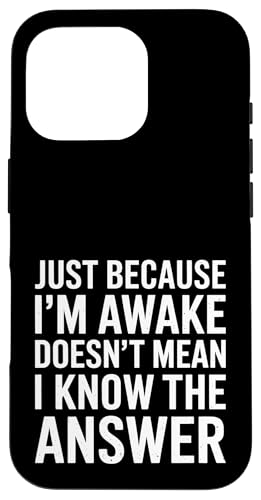 Just Because I'm Awake Doesn't Mean I Know the Answer School Hülle für iPhone 16 Pro Just Because I'm Awake Doesn't Mean I Know the Answer School Hülle für iPhone 16 Pro von Lazy Teen Nap Lover Designs