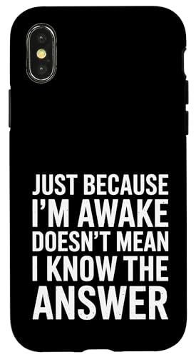 Just Because I'm Awake Doesn't Mean I Know the Answer School Hülle für iPhone X/XS Just Because I'm Awake Doesn't Mean I Know the Answer School Hülle für iPhone X/XS von Lazy Teen Nap Lover Designs