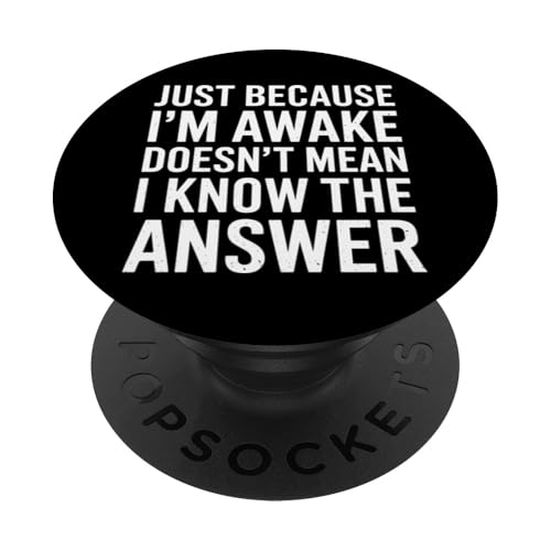 Just Because I'm Awake Doesn't Mean I Know the Answer School PopSockets Klebender PopGrip Just Because I'm Awake Doesn't Mean I Know the Answer School PopSockets Klebender PopGrip von Lazy Teen Nap Lover Designs