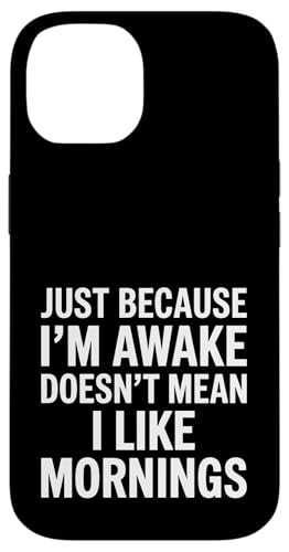 Just Because I'm Awake Doesn't Mean I Like Mornings Hülle für iPhone 14 Just Because I'm Awake Doesn't Mean I Like Mornings Hülle für iPhone 14 von Lazy Teen Nap Lover Designs