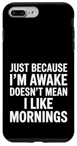 Just Because I'm Awake Doesn't Mean I Like Mornings Hülle für iPhone 7 Plus/8 Plus Just Because I'm Awake Doesn't Mean I Like Mornings Hülle für iPhone 7 Plus/8 Plus von Lazy Teen Nap Lover Designs
