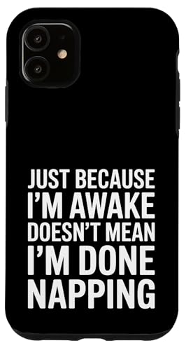 Just Because I'm Awake Doesn't Mean I´m Done Napping Hülle für iPhone 11 Just Because I'm Awake Doesn't Mean I´m Done Napping Hülle für iPhone 11 von Lazy Teen Nap Lover Designs