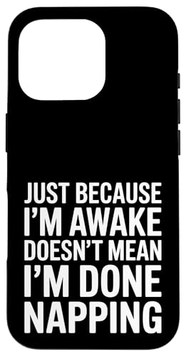 Just Because I'm Awake Doesn't Mean I´m Done Napping Hülle für iPhone 16 Pro Just Because I'm Awake Doesn't Mean I´m Done Napping Hülle für iPhone 16 Pro von Lazy Teen Nap Lover Designs