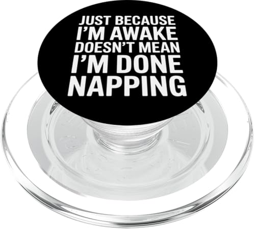 Just Because I'm Awake Doesn't Mean I´m Done Napping PopSockets PopGrip für MagSafe Just Because I'm Awake Doesn't Mean I´m Done Napping PopSockets PopGrip für MagSafe von Lazy Teen Nap Lover Designs