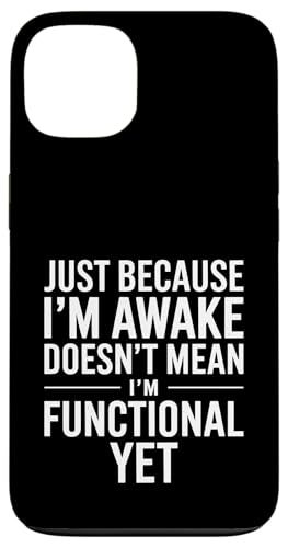 Just Because I'm Awake Doesn't Mean I´m Functional Yet Hülle für iPhone 13 Just Because I'm Awake Doesn't Mean I´m Functional Yet Hülle für iPhone 13 von Lazy Teen Nap Lover Designs