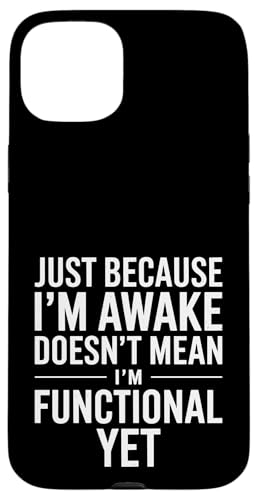 Just Because I'm Awake Doesn't Mean I´m Functional Yet Hülle für iPhone 15 Plus Just Because I'm Awake Doesn't Mean I´m Functional Yet Hülle für iPhone 15 Plus von Lazy Teen Nap Lover Designs