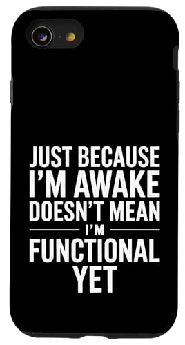 Just Because I'm Awake Doesn't Mean I´m Functional Yet Hülle für iPhone SE (2020) / 7 / 8 von Lazy Teen Nap Lover Designs