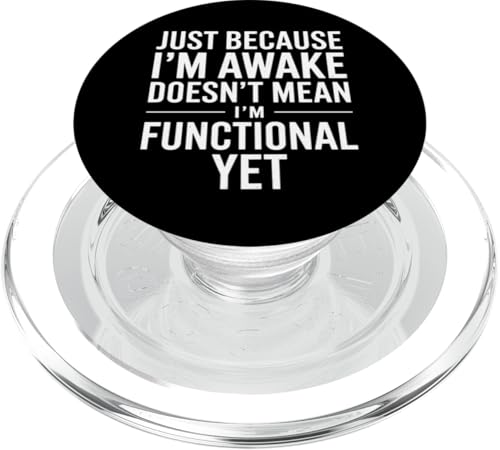 Just Because I'm Awake Doesn't Mean I´m Functional Yet PopSockets PopGrip für MagSafe Just Because I'm Awake Doesn't Mean I´m Functional Yet PopSockets PopGrip für MagSafe von Lazy Teen Nap Lover Designs