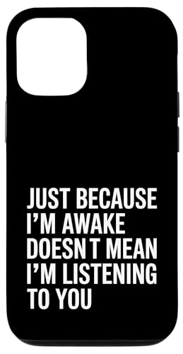Just Because I'm Awake Doesn't Mean I´m Listening Hülle für iPhone 12/12 Pro Just Because I'm Awake Doesn't Mean I´m Listening Hülle für iPhone 12/12 Pro von Lazy Teen Nap Lover Designs