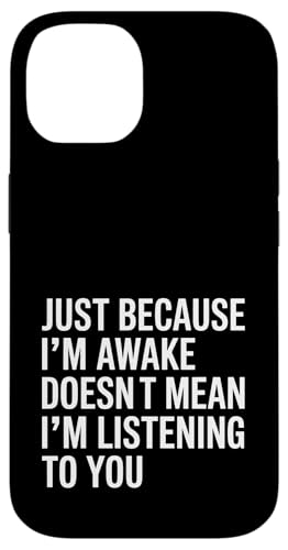 Just Because I'm Awake Doesn't Mean I´m Listening Hülle für iPhone 14 Just Because I'm Awake Doesn't Mean I´m Listening Hülle für iPhone 14 von Lazy Teen Nap Lover Designs