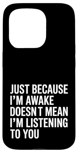 Just Because I'm Awake Doesn't Mean I´m Listening Hülle für iPhone 15 Pro Just Because I'm Awake Doesn't Mean I´m Listening Hülle für iPhone 15 Pro von Lazy Teen Nap Lover Designs