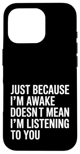 Just Because I'm Awake Doesn't Mean I´m Listening Hülle für iPhone 16 Pro Just Because I'm Awake Doesn't Mean I´m Listening Hülle für iPhone 16 Pro von Lazy Teen Nap Lover Designs