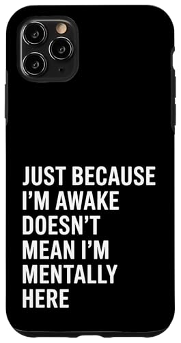 Just Because I'm Awake Doesn't Mean I´m Mentally Here Hülle für iPhone 11 Pro Max Just Because I'm Awake Doesn't Mean I´m Mentally Here Hülle für iPhone 11 Pro Max von Lazy Teen Nap Lover Designs