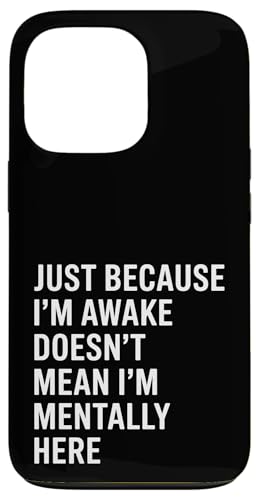 Just Because I'm Awake Doesn't Mean I´m Mentally Here Hülle für iPhone 13 Pro Just Because I'm Awake Doesn't Mean I´m Mentally Here Hülle für iPhone 13 Pro von Lazy Teen Nap Lover Designs