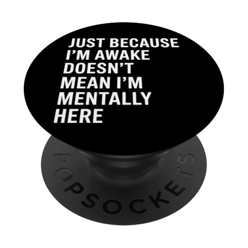 Just Because I'm Awake Doesn't Mean I´m Mentally Here PopSockets Klebender PopGrip Just Because I'm Awake Doesn't Mean I´m Mentally Here PopSockets Klebender PopGrip von Lazy Teen Nap Lover Designs