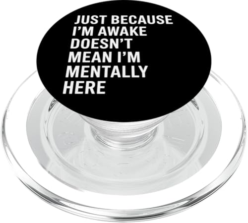 Just Because I'm Awake Doesn't Mean I´m Mentally Here PopSockets PopGrip für MagSafe Just Because I'm Awake Doesn't Mean I´m Mentally Here PopSockets PopGrip für MagSafe von Lazy Teen Nap Lover Designs