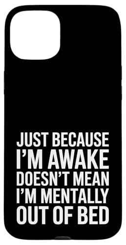 Just Because I'm Awake Doesn't Mean I´m Mentally Out Of Bed Hülle für iPhone 15 Plus Just Because I'm Awake Doesn't Mean I´m Mentally Out Of Bed Hülle für iPhone 15 Plus von Lazy Teen Nap Lover Designs