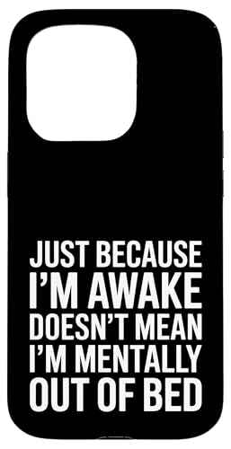 Just Because I'm Awake Doesn't Mean I´m Mentally Out Of Bed Hülle für iPhone 15 Pro Just Because I'm Awake Doesn't Mean I´m Mentally Out Of Bed Hülle für iPhone 15 Pro von Lazy Teen Nap Lover Designs