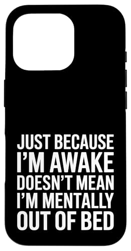 Just Because I'm Awake Doesn't Mean I´m Mentally Out Of Bed Hülle für iPhone 16 Pro Just Because I'm Awake Doesn't Mean I´m Mentally Out Of Bed Hülle für iPhone 16 Pro von Lazy Teen Nap Lover Designs