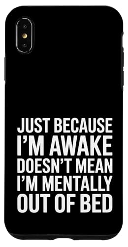 Just Because I'm Awake Doesn't Mean I´m Mentally Out Of Bed Hülle für iPhone XS Max Just Because I'm Awake Doesn't Mean I´m Mentally Out Of Bed Hülle für iPhone XS Max von Lazy Teen Nap Lover Designs