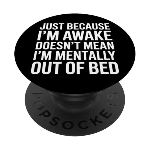 Just Because I'm Awake Doesn't Mean I´m Mentally Out Of Bed PopSockets Klebender PopGrip Just Because I'm Awake Doesn't Mean I´m Mentally Out Of Bed PopSockets Klebender PopGrip von Lazy Teen Nap Lover Designs
