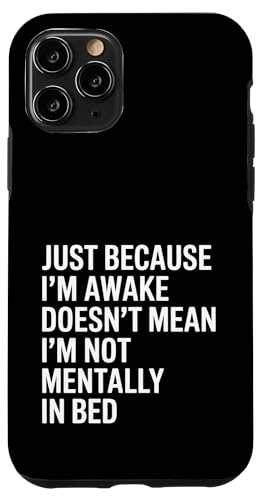 Just Because I'm Awake Doesn't Mean I´m Not Mentally In Bed Hülle für iPhone 11 Pro von Lazy Teen Nap Lover Designs