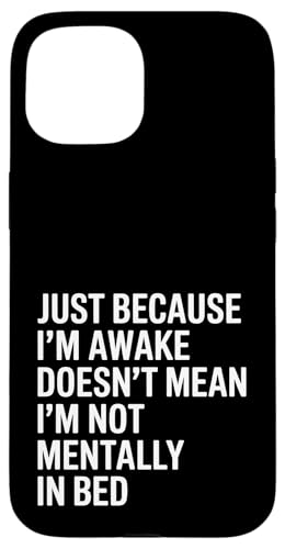 Just Because I'm Awake Doesn't Mean I´m Not Mentally In Bed Hülle für iPhone 15 Just Because I'm Awake Doesn't Mean I´m Not Mentally In Bed Hülle für iPhone 15 von Lazy Teen Nap Lover Designs